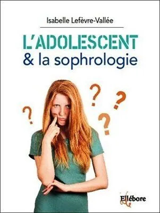 L'Adolescent et la Sophrologie (Ellebore)